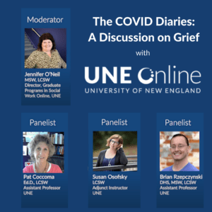 The COVID Diaries: A Discussion on Grief hosted by the MSW program at UNE Online